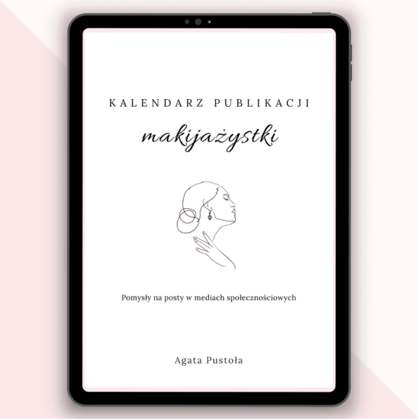 Kalendarz publikacji makijazystki - Pomysly na posty w mediach spolecznosciowych - Agata Pustola